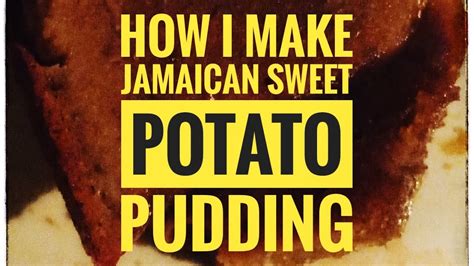 Jamaican Sweet Potato Pudding Youtube