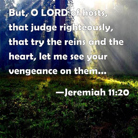 Jeremiah 1120 But O Lord Of Hosts That Judge Righteously That Try