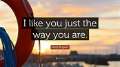 Fred Rogers Quote: “I like you just the way you are.” (12 wallpapers ...