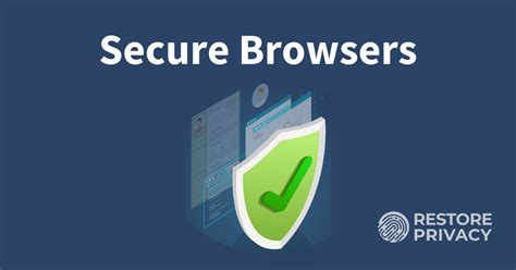 7 Secure Browsers To Protect Your Privacy And Stay Safe