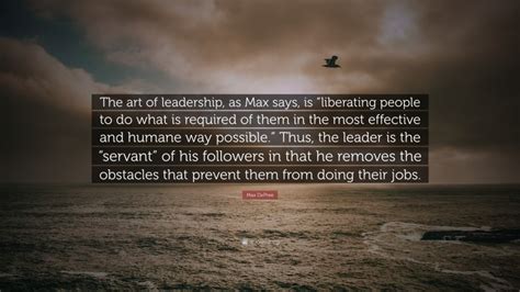 Max Depree Quote The Art Of Leadership As Max Says Is Liberating