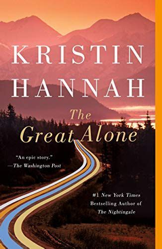The Great Alone A Novel Kindle Edition By Hannah Kristin