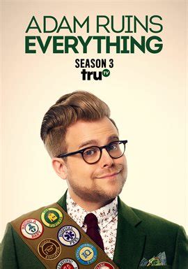It shines light on popular false impressions and trends, debunking false ideas in society. Adam Ruins Everything - Season 3 (2017) Television - hoopla