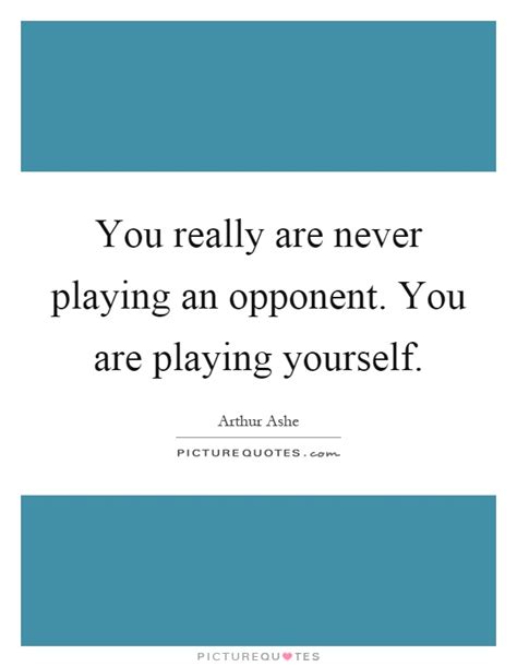 Playing Yourself Quotes And Sayings Playing Yourself Picture Quotes