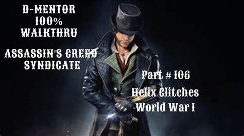 Assassin S Creed Syndicate 100 Walkthrough Helix Glitches World War I