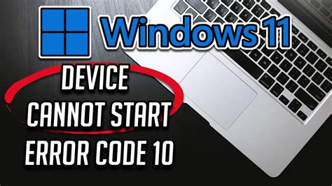 How To Fix This Device Cannot Start Code 10 Error In Windows 11 Youtube