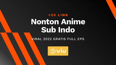25 Link Nonton Anime Sub Indo Viral 2022 Full Eps Free Ahasave