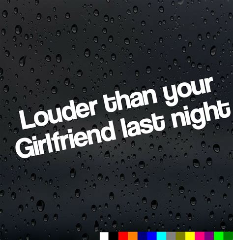 Louder Than Your Girlfriend Funny Car Stickers Decals Window Van Jdm Vinyl Ebay