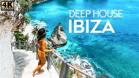 4k ibiza summer mix 2022 🌱 best of tropical deep house music chill out mix 2022 youtube music