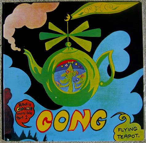 Gong Radio Gnome Invisible Part 1 Flying Teapot Artist Flickr