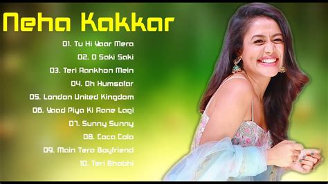 Neha Kakkar New Songs Neha Kakkar All Songs Neha Kakkar Best Songs YouTube