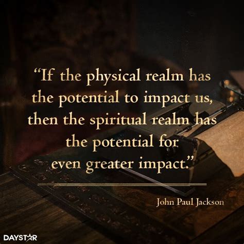 If The Physical Realm Has The Potential To Impact Us Then The