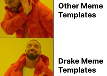 Drake Meme Template Meme Template Get Meme Templates