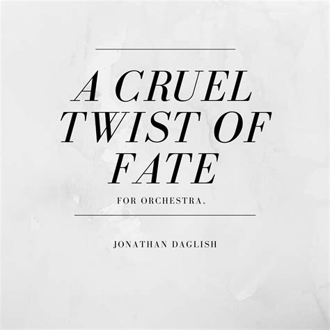A Cruel Twist of Fate | Jonathan Daglish