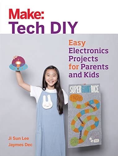Make Tech Diy Easy Electronic Projects For Parents And Kids Mid