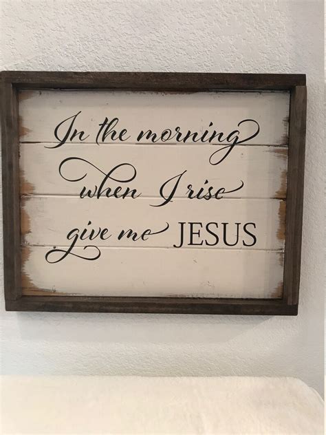 In The Morning When I Rise Give Me Jesus Scripture Sign Etsy