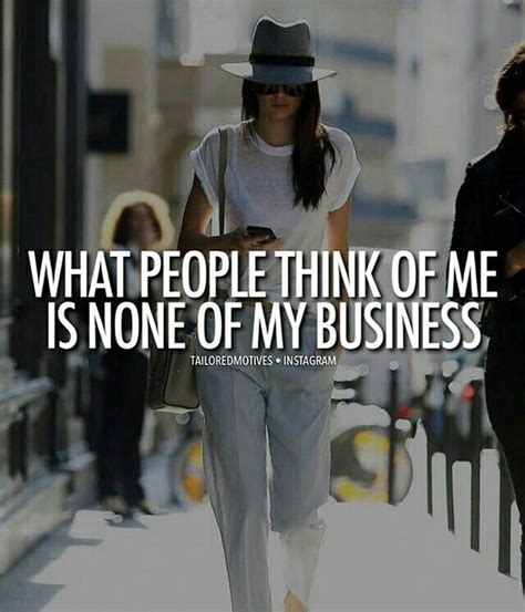 Nelson > quotes > quotable quote. What people think of me is none of my business! #Quote # ...