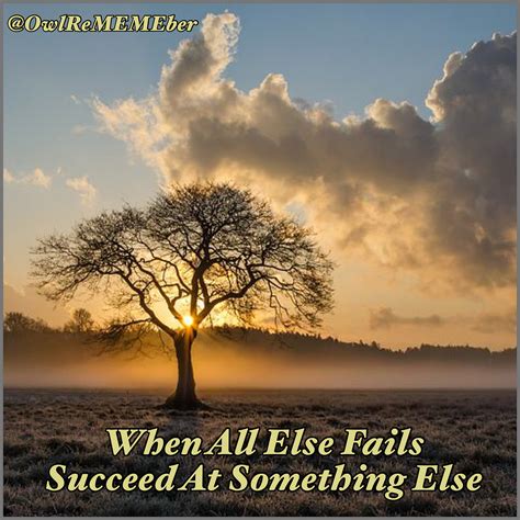 When All Else Fails Succeed At Something Else By Lynn Browder Medium