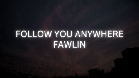 Fawlin Follow You Anywhere Lyrics Youtube