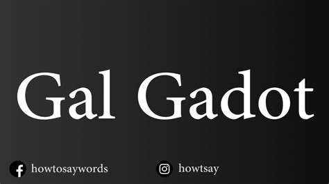 How To Pronounce Gal Gadot גל גדות Youtube