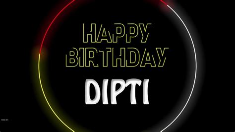 Dipti Happy Birthday To You Dipti Happy Birthday Dancing And Lighting