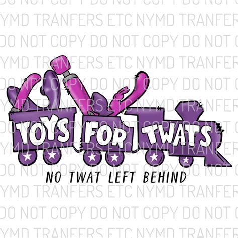 Toys For Twats Sublimation Transfer Ready To Press Humor Etsy