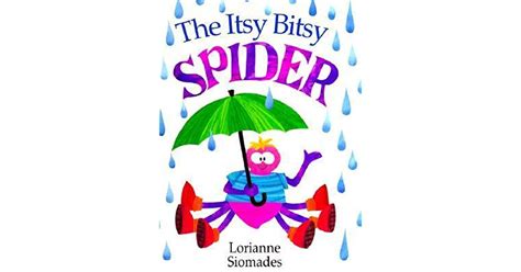 Itsy Bitsy Spider The By Lorianne Siomades