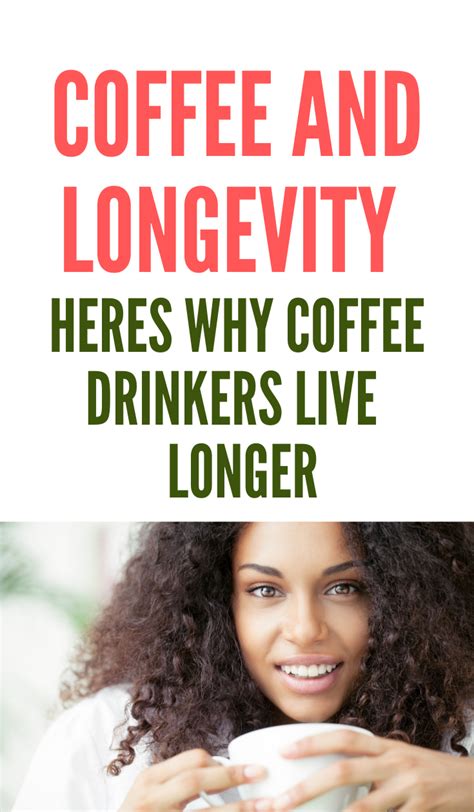 why drinking coffee can make you live longer in 2020 coffee drinks coffee benefits live long