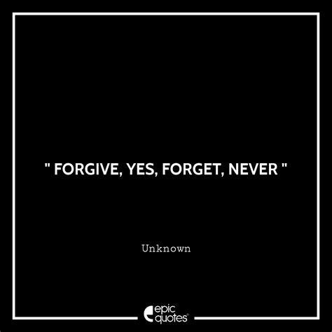 Forgive Yes Forget Never