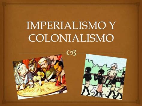 Imperialismo Y Colonialismo Ppt