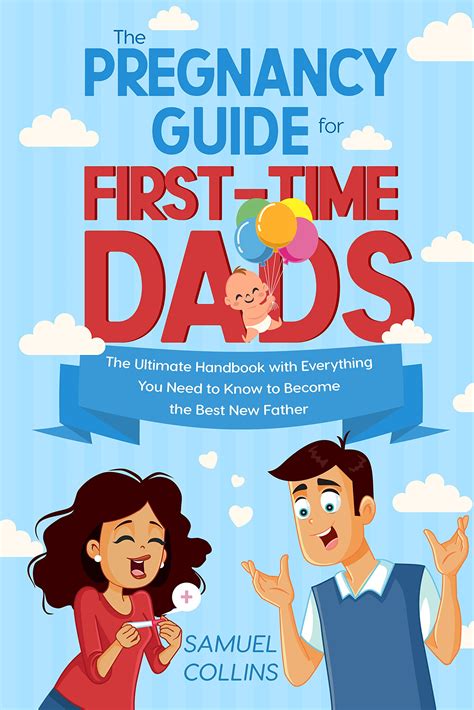 Pregnancy Guide For Men A Foolproof Guide For First Time Dads How To Become The Perfect