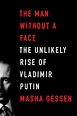 “THE MAN WITHOUT A FACE : The Unlikely Rise of Vladimir Putin,” by ...