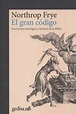 EL GRAN CODIGO: LECTURA MITOLOGICA Y LITERARIA DE LA BIBLIA | NORTHROP ...