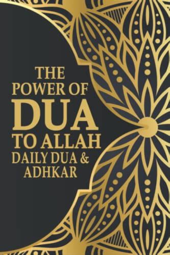 The Power Of Dua To Allah Daily Dua And Adhkar Duas Prayers And