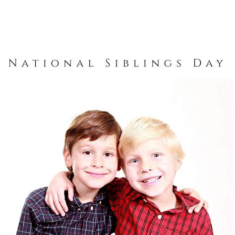 Happy National Siblings Day! National Siblings Day was 
