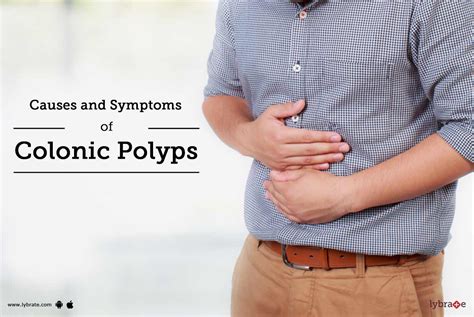 Causes And Symptoms Of Colonic Polyps By Dr Parthasarathy G Lybrate