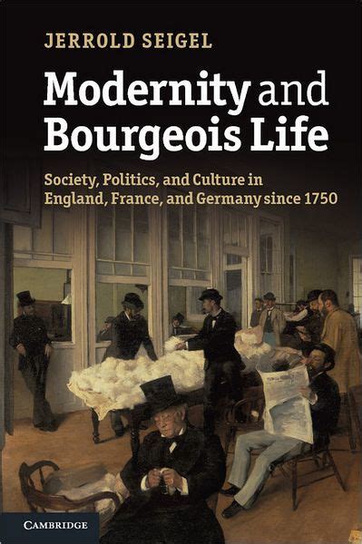 Modernity And Bourgeois Life Society Politics And Culture In England