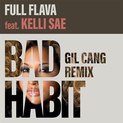 Bad Habit Gil Cang Remix By Full Flava Feat Kelli Sae On Mp3 Wav