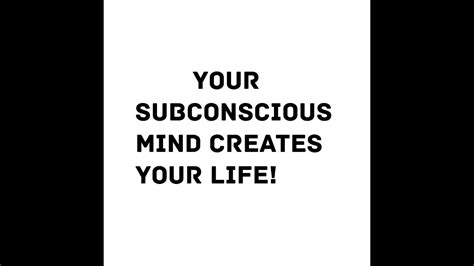 Your Subconscious Mind Creates Your Life Youtube