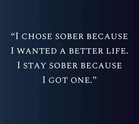 I Chose Sober Because I Wanted A Better Life I Stay Sober Because I