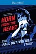 Horn from the Heart: The Paul Butterfield Story [Blu-ray] [2017] - Best Buy