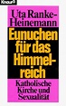 Eunuchen für das Himmelreich: Katholische Kirche und Sexualität by Uta ...