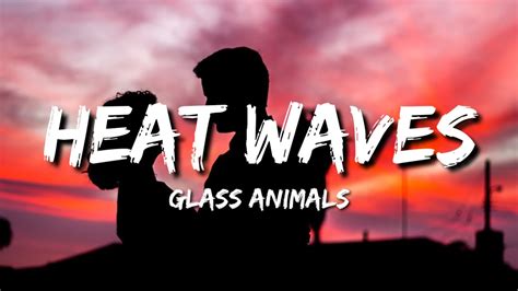 Glass Animals Heat Waves Lyrics Youtube