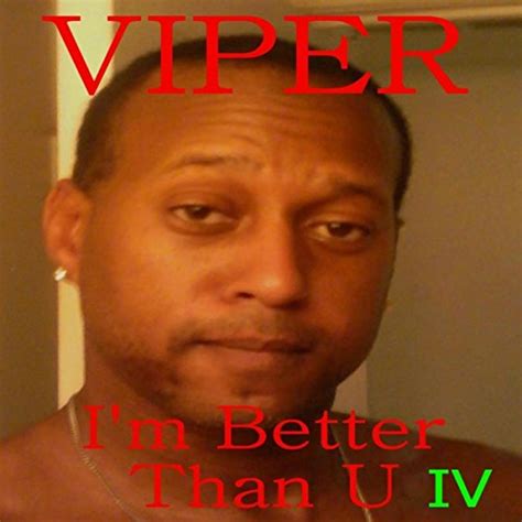 Im Better Than U Iv By Viper On Amazon Music