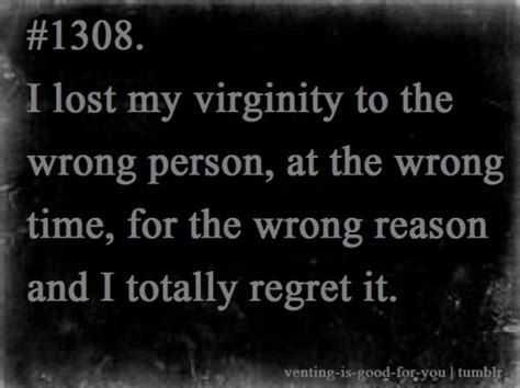 Losing Virginity To Wrong Person Quotes Quotesgram