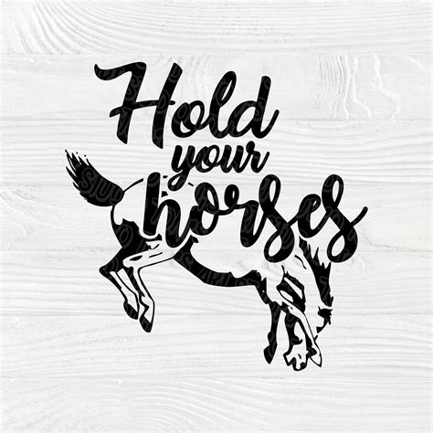 Hold Your Horses Svg Horse Bundle Svg Horse Saying Svg Etsy