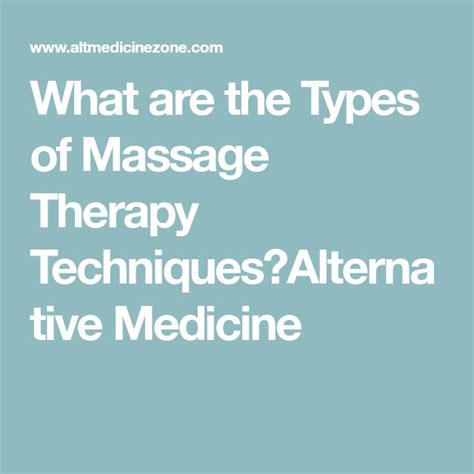 What Are The Types Of Massage Therapy Techniquesalternative Medicine