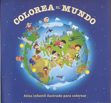 Colorea El Mundo Atlas Infantil Ilustrado Para Colorear Libro En