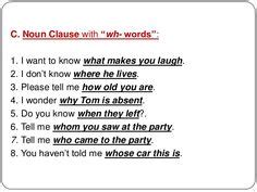 Clauses are groups of words that contain a subject and a verb. Noun Clauses * A noun clause is a dependent/ subordinate clause that plays the role of a noun (i ...