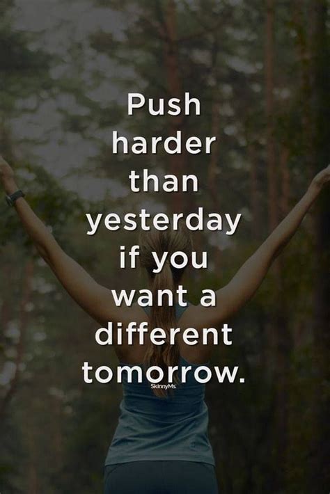 Push Harder Than Yesterday If You Want A Different Tomorrow 🏆